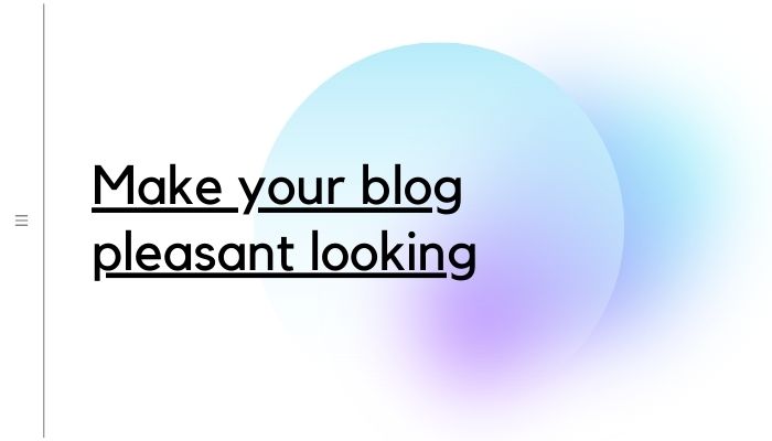01 - Make your blog pleasant looking and appealing - Tumblr followers-min