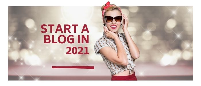 How To Start A Blog In 2021
